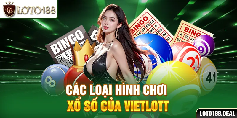 Xổ Số Vietlott - Giấc Mơ Tỷ Phú Loto188 Trong Tầm Tay Mọi Người Các loại hình chơi xổ số của vietlott