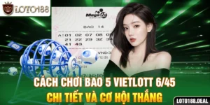cách chơi bao 5 Vietlott 6/45