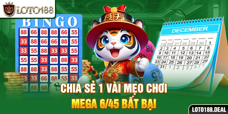 Chia sẻ 1 vài mẹo chơi Mega 6/45 bất bại