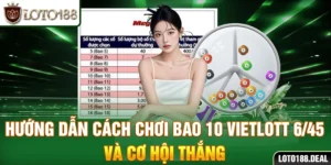 cách chơi bao 10 Vietlott 6/45