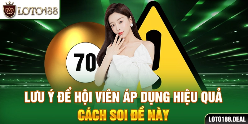 Lưu ý để hội viên áp dụng hiệu quả cách soi đề này