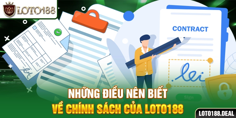 Điều khoản điều kiện Loto188 Những điều nên biết về chính sách của Loto188