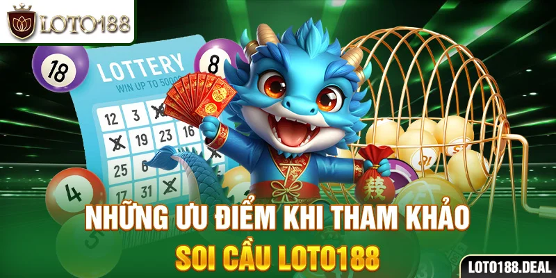 Xổ Số Miền Nam Những ưu điểm khi tham khảo soi cầu Loto188