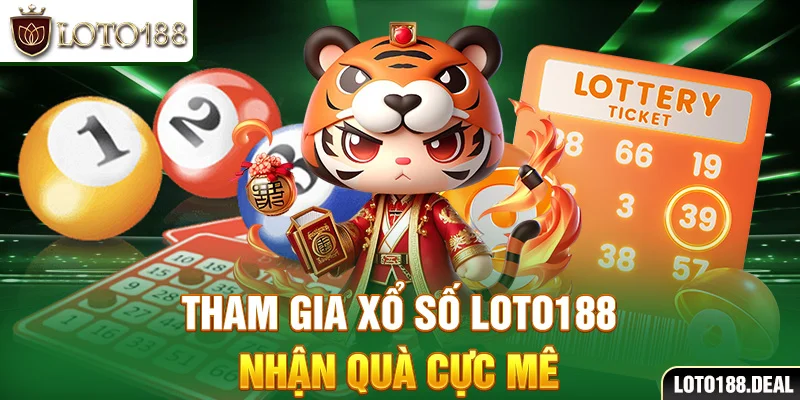 Khuyến Mãi Loto188 Tham gia xổ số Loto188 nhận quà cực mê