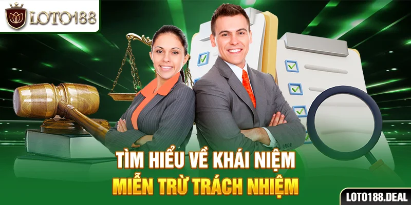 Tìm hiểu về khái niệm miễn trừ trách nhiệm