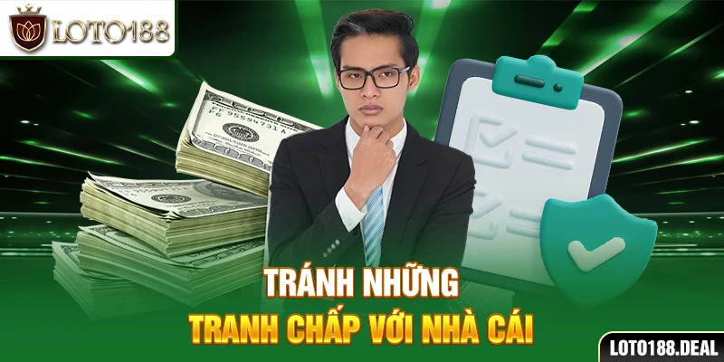 Tránh những tranh chấp với nhà cái