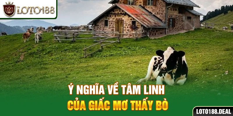 Ý nghĩa về tâm linh của giấc mơ thấy bò