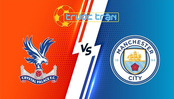 Dự Đoán Crystal Palace vs Man City 14/12 Soi kèo dự đoán Crystal Palace vs Man City 14/12 từ chuyên gia Loto188